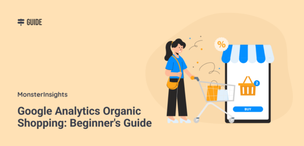 ga-organic-shopping-guide 1 - MonsterInsights Google Analytics Organic Shopping: Beginner's Guide